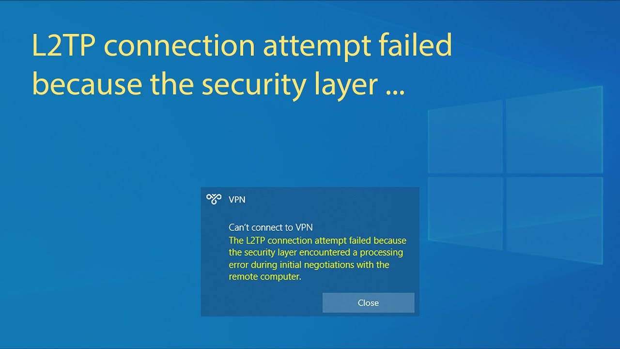 The L2TP Connection Attempt Failed Because the Security Layer Encountered a Processing Error